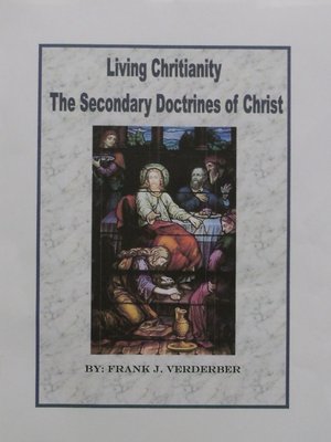 cover image of Living Christianity the Secondary Doctrines of Christ